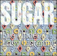 Sugar (USA) : File Under: Easy Listening